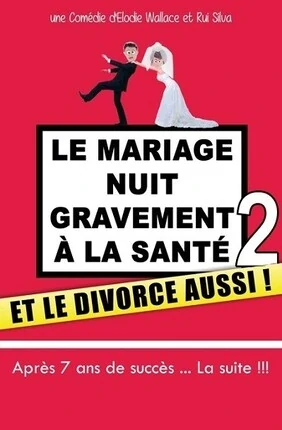 LE MARIAGE NUIT GRAVEMENT A LA SANTE 2 (Theatre de Jeanne)