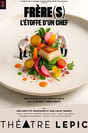 freres_l_etoffe_d_un_chef_theatre_lepic_affiche_1754292711