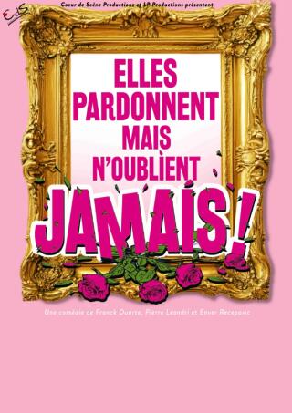 elles_pardonnent_mais_n_oublient_jamais_comedie_tournee_affiche_1761645540