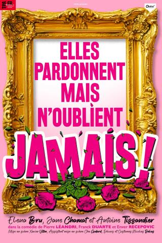 elles_pardonnent_mais_n_oublient_jamais_comedie_bordeaux_affiche_1763461195