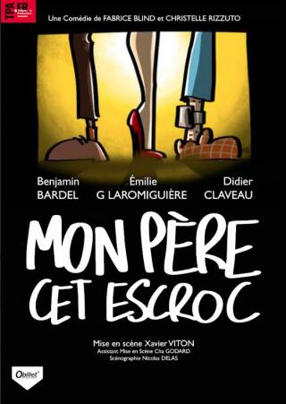 mon_pere_cet_escroc_comedie_bordeaux_affiche_1767358566