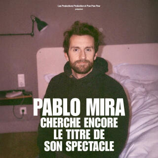 pablo_mira_cherche_encore_le_titre_de_son_spectacle_humour_aix_en_provence_affiche_1767801141