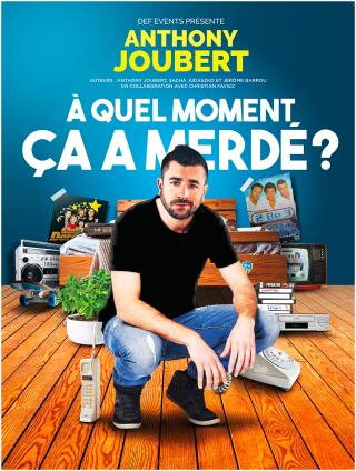 anthony_joubert_a_quel_moment_ca_a_merde_humour_affiche_1779977788