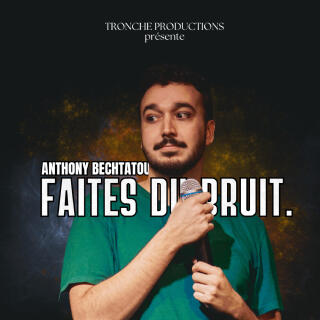 athony_bechtatou_faites_du_bruit_humour_lyon_affiche_1780069881