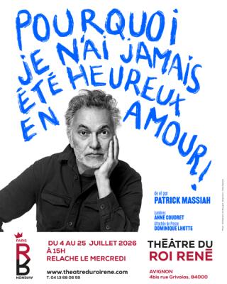patrick_massiah_pourquoi_je_n_ai_jamais_ete_heureux_en_amour_theatre_avignon_off_affichee_1779958074