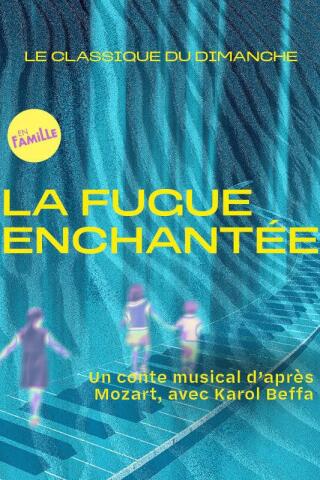 le_classique_du_dimanche_la_fugue_enchantee_spectacle_musical_seine_musicale_affiche_1781772218_1781772226