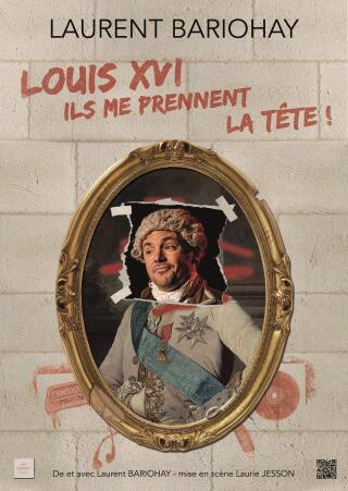 laurent_bariohay_louis_xvi_ils_me_prennent_la_tete_humour_lyon_affiche_1785241000