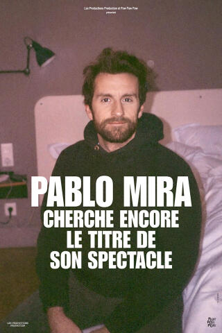 pablo_mira_cherche_encore_le_titre_de_son_spectacle_humour_lille_affiche_1791473677